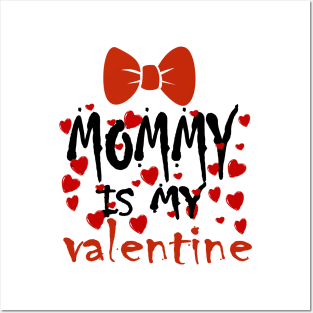 Mommy is my Valentine Posters and Art